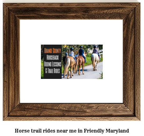 horse trail rides near me in Friendly, Maryland